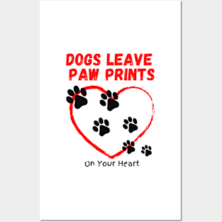 Dogs Leave Paw Prints On Your Heart Posters and Art